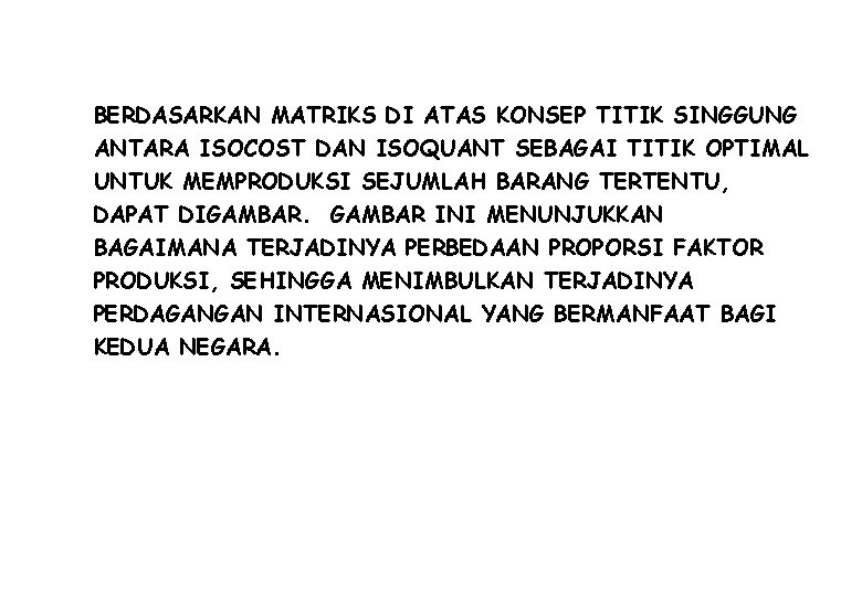 BERDASARKAN MATRIKS DI ATAS KONSEP TITIK SINGGUNG ANTARA ISOCOST DAN ISOQUANT SEBAGAI TITIK OPTIMAL