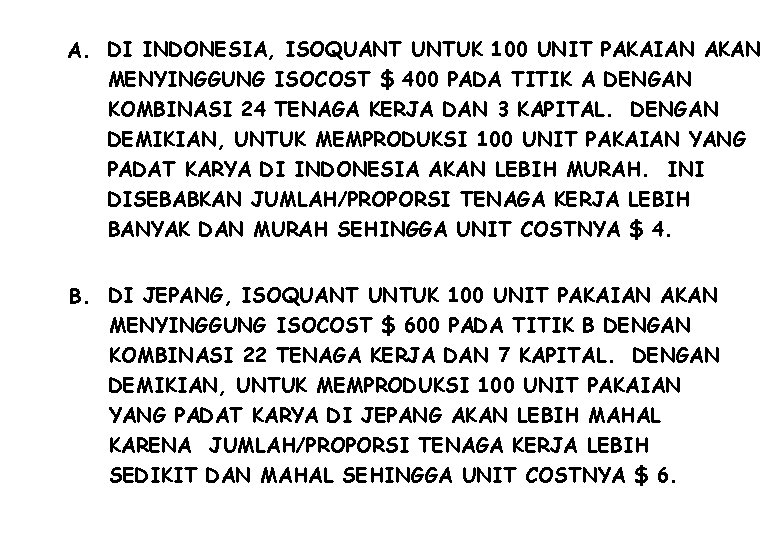 A. DI INDONESIA, ISOQUANT UNTUK 100 UNIT PAKAIAN AKAN MENYINGGUNG ISOCOST $ 400 PADA