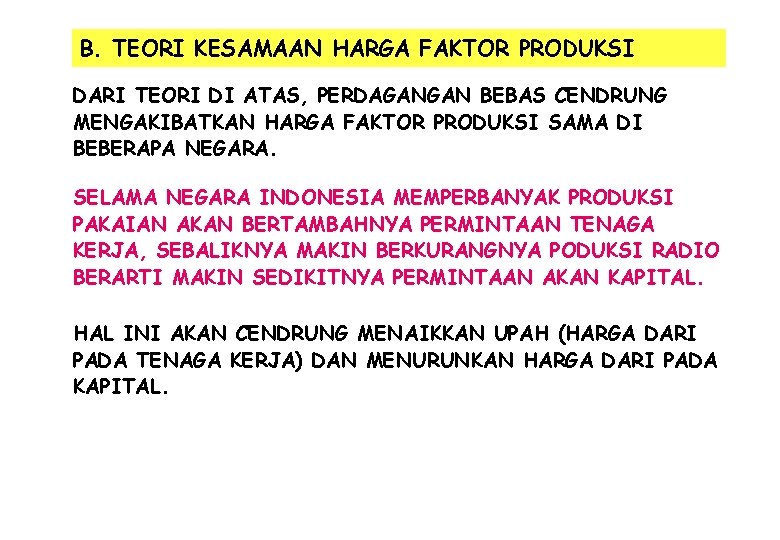 B. TEORI KESAMAAN HARGA FAKTOR PRODUKSI DARI TEORI DI ATAS, PERDAGANGAN BEBAS CENDRUNG MENGAKIBATKAN