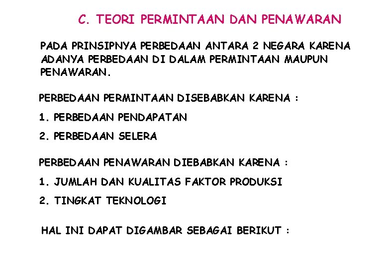 C. TEORI PERMINTAAN DAN PENAWARAN PADA PRINSIPNYA PERBEDAAN ANTARA 2 NEGARA KARENA ADANYA PERBEDAAN