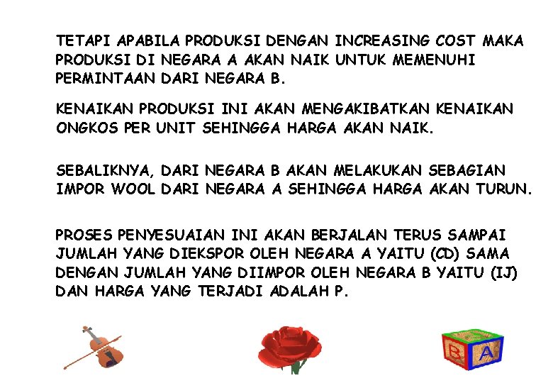 TETAPI APABILA PRODUKSI DENGAN INCREASING COST MAKA PRODUKSI DI NEGARA A AKAN NAIK UNTUK