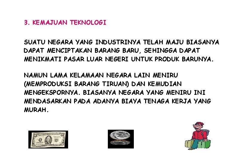 3. KEMAJUAN TEKNOLOGI SUATU NEGARA YANG INDUSTRINYA TELAH MAJU BIASANYA DAPAT MENCIPTAKAN BARANG BARU,