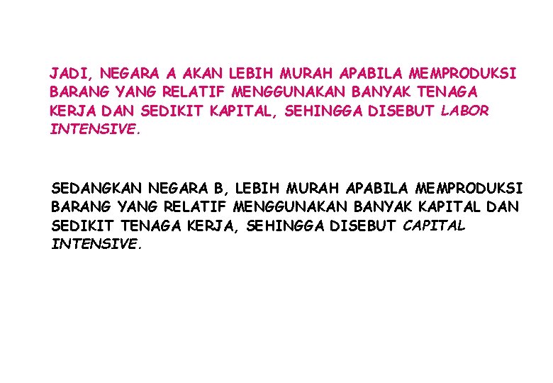 JADI, NEGARA A AKAN LEBIH MURAH APABILA MEMPRODUKSI BARANG YANG RELATIF MENGGUNAKAN BANYAK TENAGA