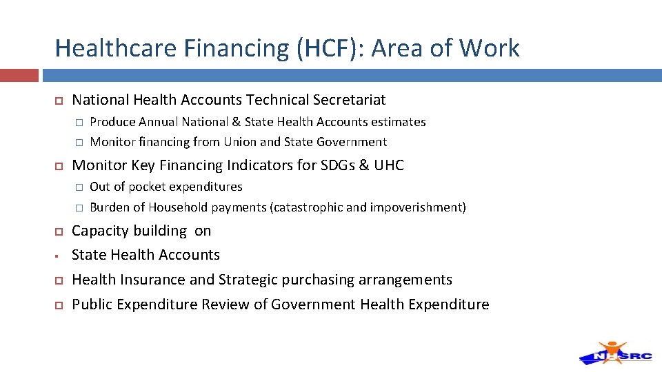 Healthcare Financing (HCF): Area of Work National Health Accounts Technical Secretariat � � Monitor Healthcare Financing (HCF): Area of Work National Health Accounts Technical Secretariat � � Monitor