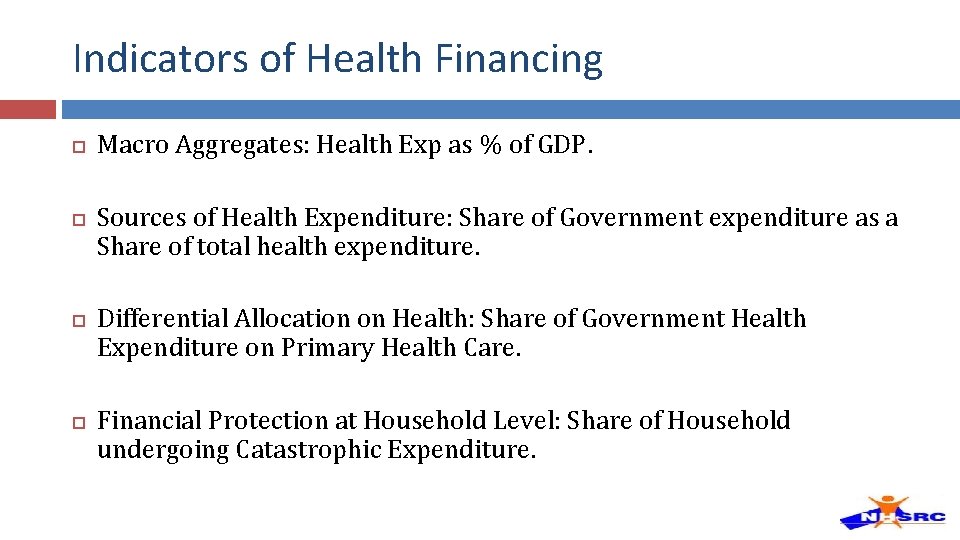 Indicators of Health Financing Macro Aggregates: Health Exp as % of GDP. Sources of Indicators of Health Financing Macro Aggregates: Health Exp as % of GDP. Sources of