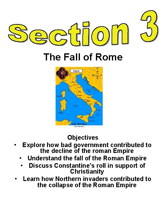 The Fall of Rome Objectives • Explore how bad government contributed to the decline