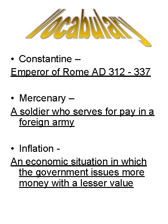  • Constantine – Emperor of Rome AD 312 - 337 • Mercenary –