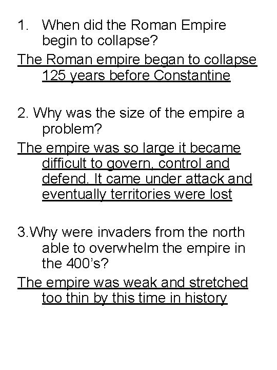 1. When did the Roman Empire begin to collapse? The Roman empire began to