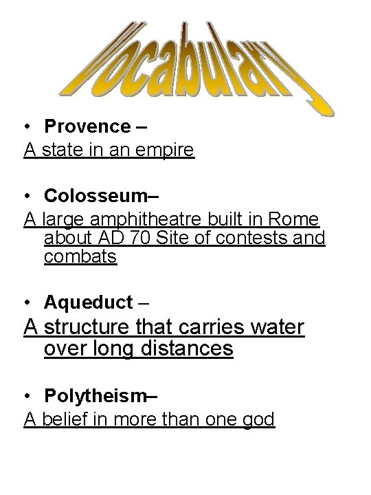  • Provence – A state in an empire • Colosseum– A large amphitheatre