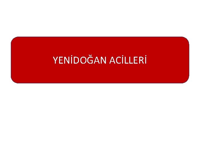 YENİDOĞAN ACİLLERİ 