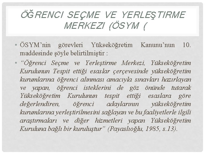 ÖĞRENCI SEÇME VE YERLEŞTIRME MERKEZI (ÖSYM ( • ÖSYM’nin görevleri Yükseköğretim Kanunu’nun 10. maddesinde