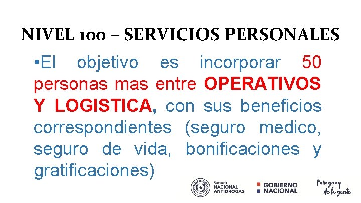 NIVEL 100 – SERVICIOS PERSONALES • El objetivo es incorporar 50 personas mas entre