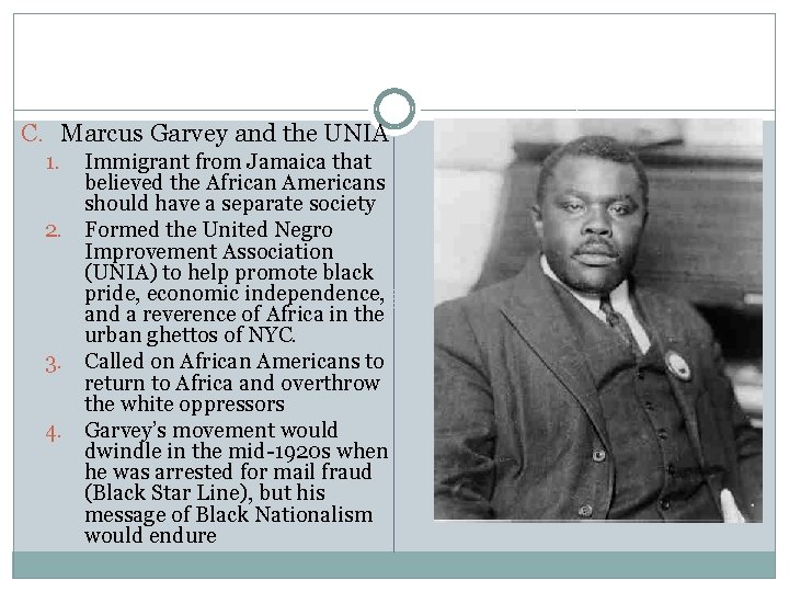 C. Marcus Garvey and the UNIA 1. Immigrant from Jamaica that believed the African