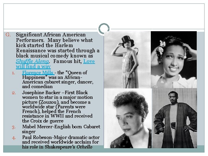 G. Significant African American Performers. Many believe what kick started the Harlem Renaissance was