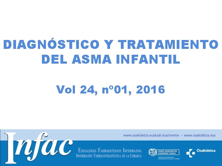 DIAGNÓSTICO Y TRATAMIENTO DEL ASMA INFANTIL Vol 24, nº 01, 2016 