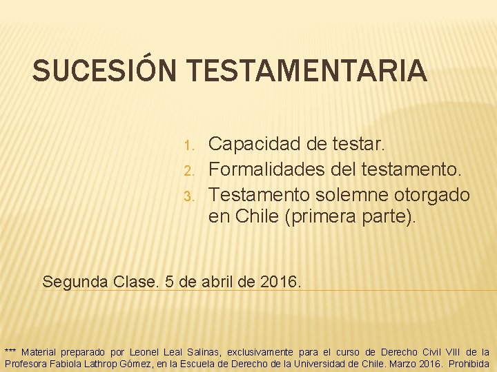 SUCESIÓN TESTAMENTARIA 1. 2. 3. Capacidad de testar. Formalidades del testamento. Testamento solemne otorgado