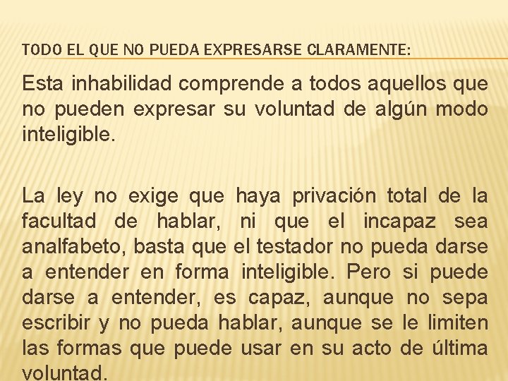 TODO EL QUE NO PUEDA EXPRESARSE CLARAMENTE: Esta inhabilidad comprende a todos aquellos que