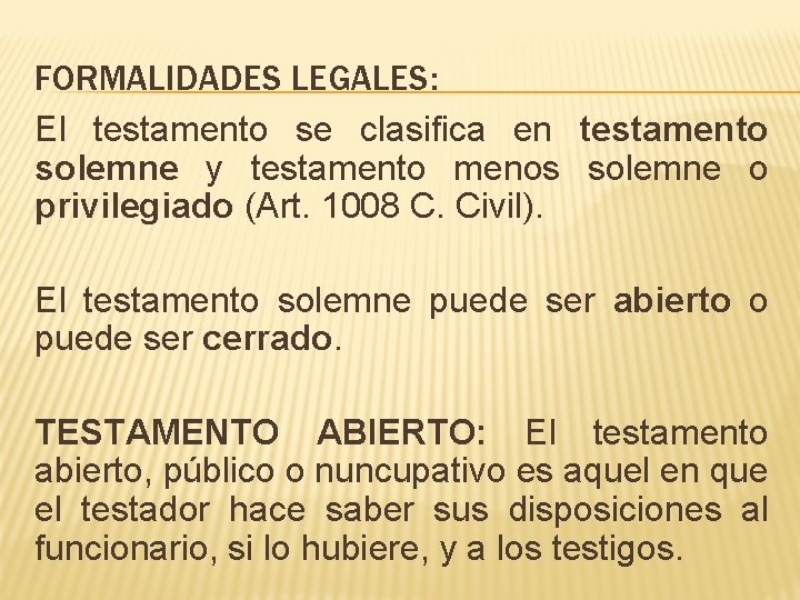 FORMALIDADES LEGALES: El testamento se clasifica en testamento solemne y testamento menos solemne o