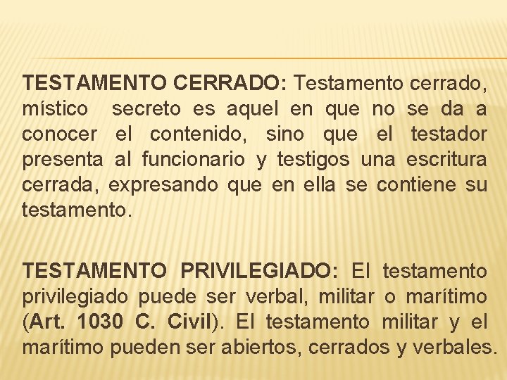 TESTAMENTO CERRADO: Testamento cerrado, místico secreto es aquel en que no se da a