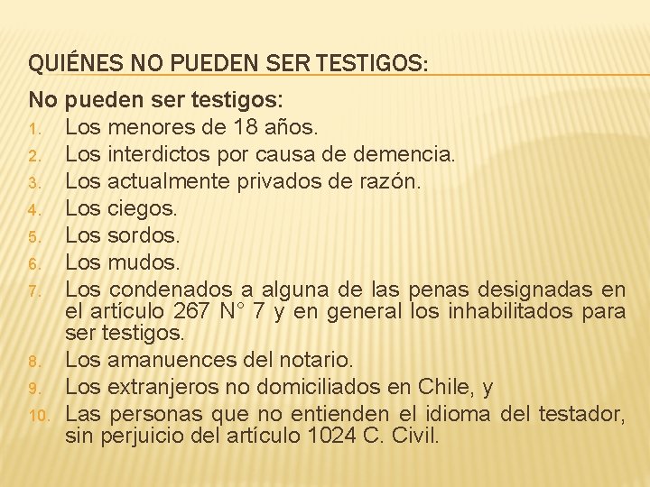 QUIÉNES NO PUEDEN SER TESTIGOS: No pueden ser testigos: 1. Los menores de 18