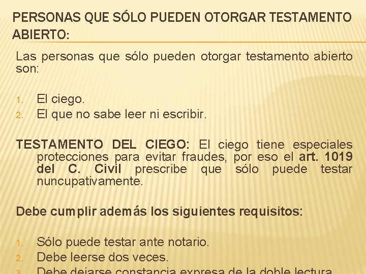 PERSONAS QUE SÓLO PUEDEN OTORGAR TESTAMENTO ABIERTO: Las personas que sólo pueden otorgar testamento