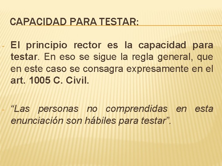 CAPACIDAD PARA TESTAR: - El principio rector es la capacidad para testar. En eso