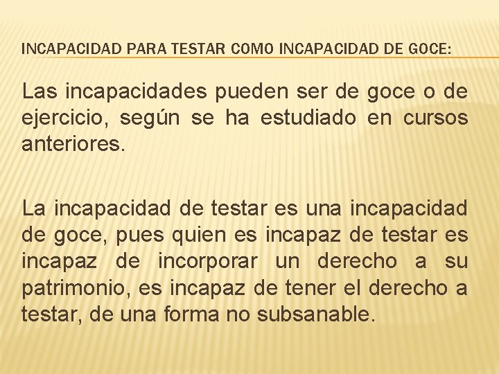 INCAPACIDAD PARA TESTAR COMO INCAPACIDAD DE GOCE: Las incapacidades pueden ser de goce o