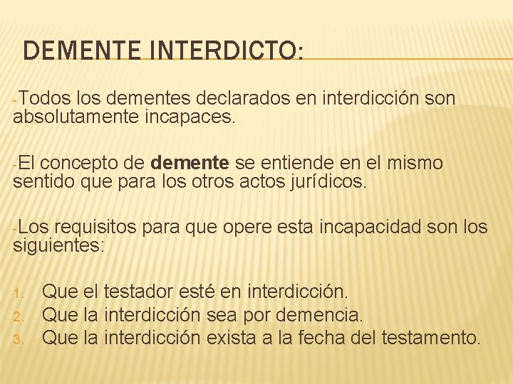 DEMENTE INTERDICTO: -Todos los dementes declarados en interdicción son absolutamente incapaces. -El concepto de