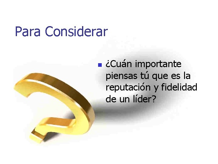 Para Considerar n ¿Cuán importante piensas tú que es la reputación y fidelidad de