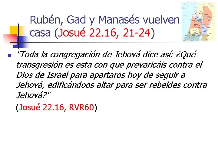 Rubén, Gad y Manasés vuelven a casa (Josué 22. 16, 21 -24) n "Toda
