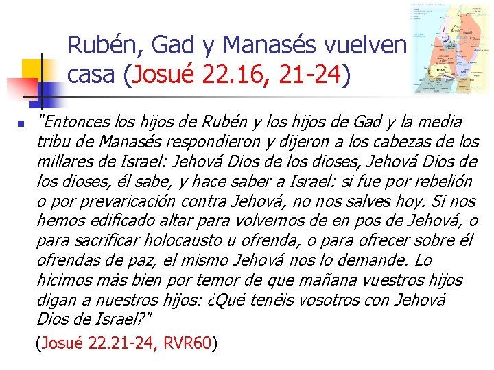 Rubén, Gad y Manasés vuelven a casa (Josué 22. 16, 21 -24) n "Entonces
