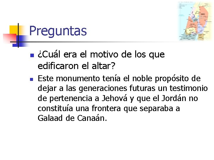 Preguntas n n ¿Cuál era el motivo de los que edificaron el altar? Este