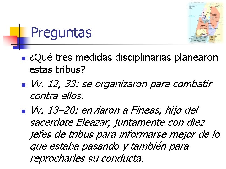 Preguntas n n n ¿Qué tres medidas disciplinarias planearon estas tribus? Vv. 12, 33: