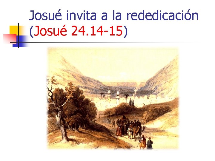 Josué invita a la rededicación (Josué 24. 14 -15) 