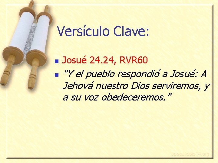 Versículo Clave: n n Josué 24. 24, RVR 60 "Y el pueblo respondió a