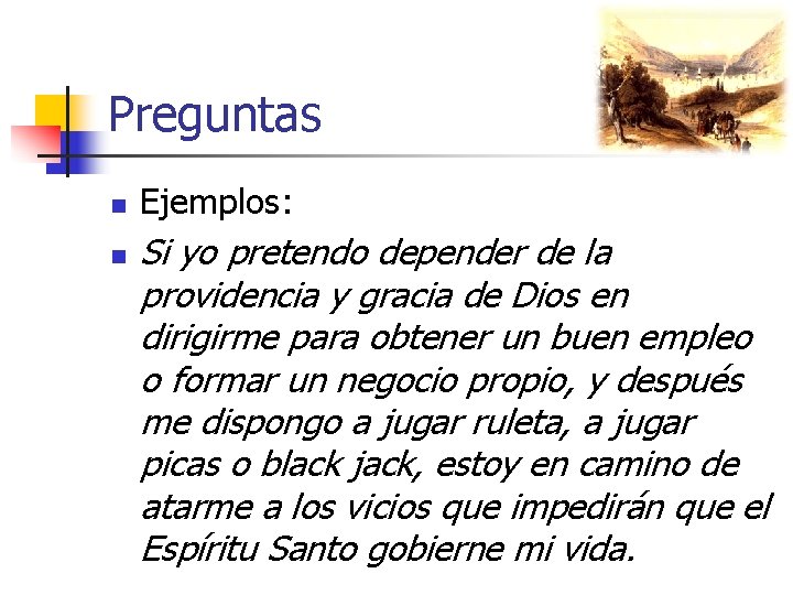 Preguntas n n Ejemplos: Si yo pretendo depender de la providencia y gracia de