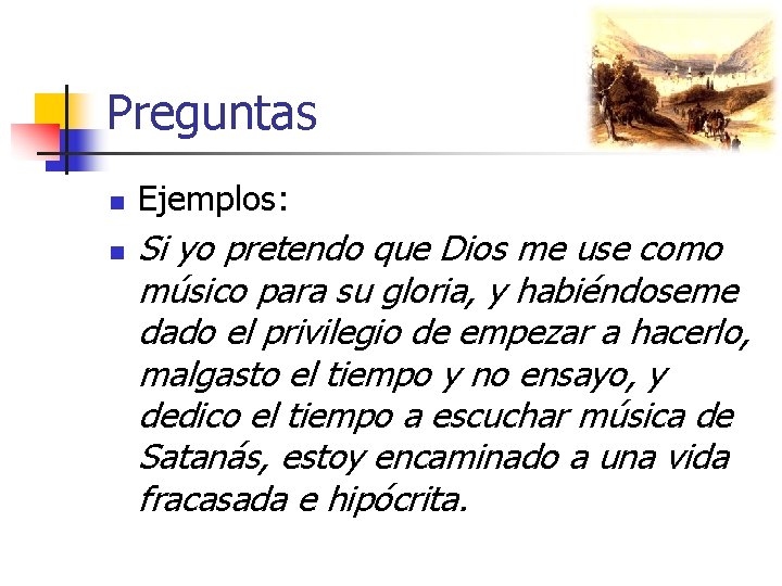 Preguntas n n Ejemplos: Si yo pretendo que Dios me use como músico para
