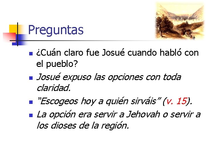 Preguntas n n ¿Cuán claro fue Josué cuando habló con el pueblo? Josué expuso
