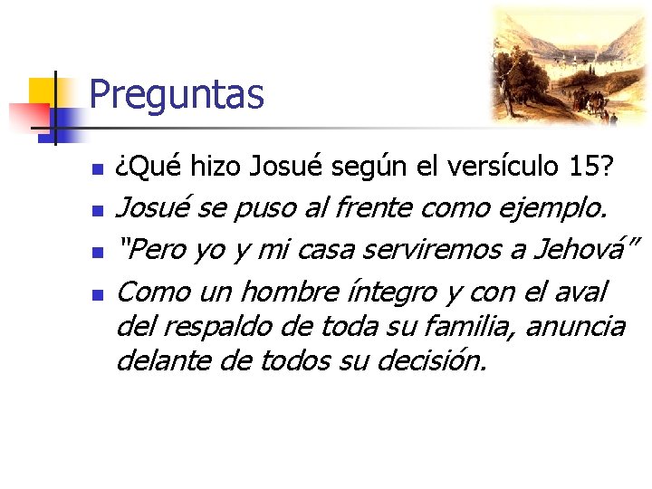 Preguntas n n ¿Qué hizo Josué según el versículo 15? Josué se puso al