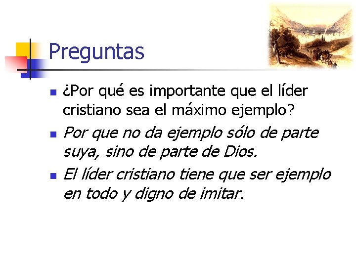 Preguntas n n n ¿Por qué es importante que el líder cristiano sea el