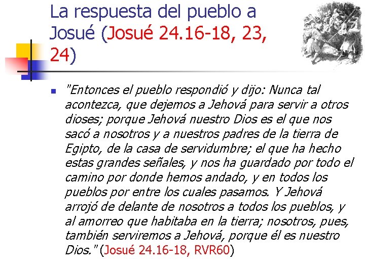La respuesta del pueblo a Josué (Josué 24. 16 -18, 23, 24) n "Entonces