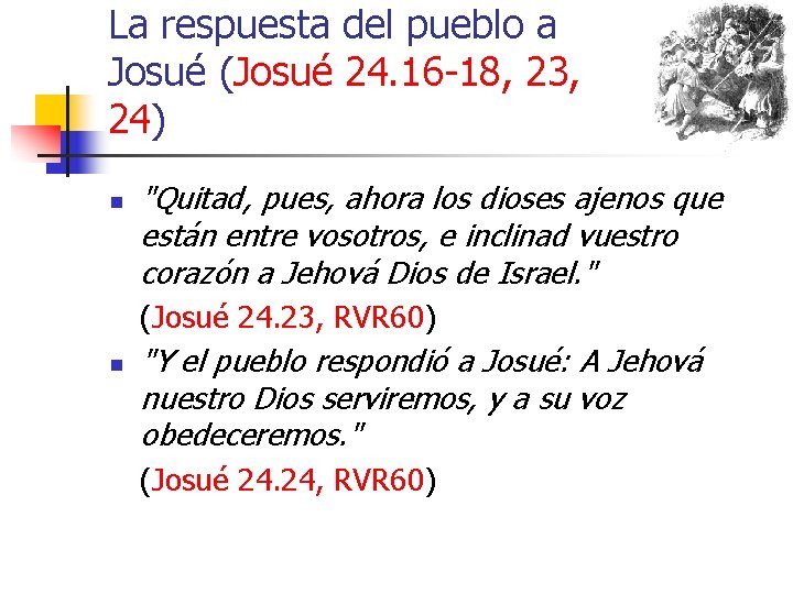 La respuesta del pueblo a Josué (Josué 24. 16 -18, 23, 24) n "Quitad,