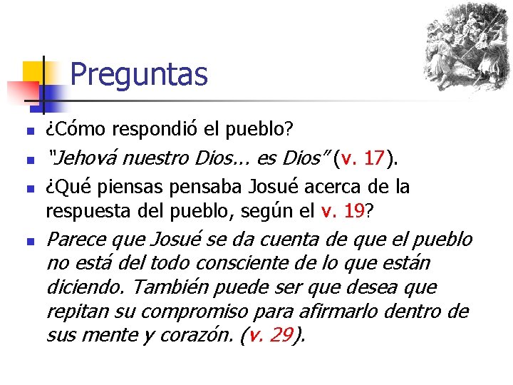 Preguntas n ¿Cómo respondió el pueblo? n “Jehová nuestro Dios. . . es Dios”