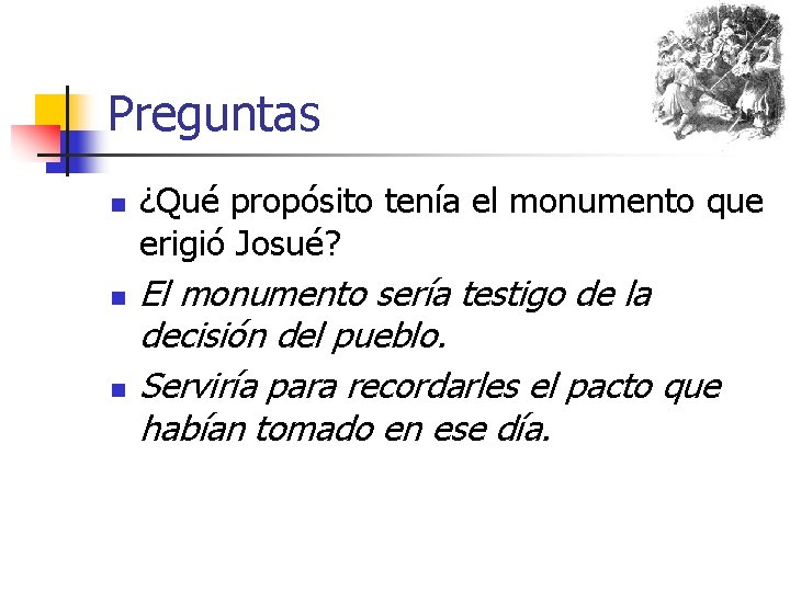 Preguntas n n n ¿Qué propósito tenía el monumento que erigió Josué? El monumento
