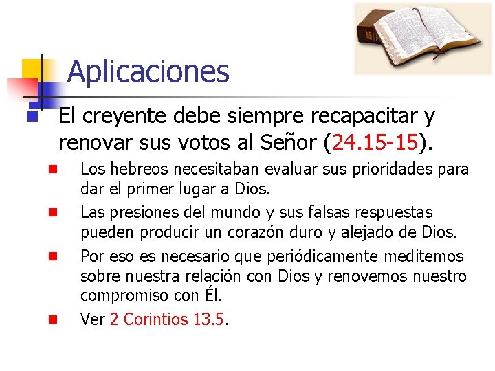 Aplicaciones n El creyente debe siempre recapacitar y renovar sus votos al Señor (24.