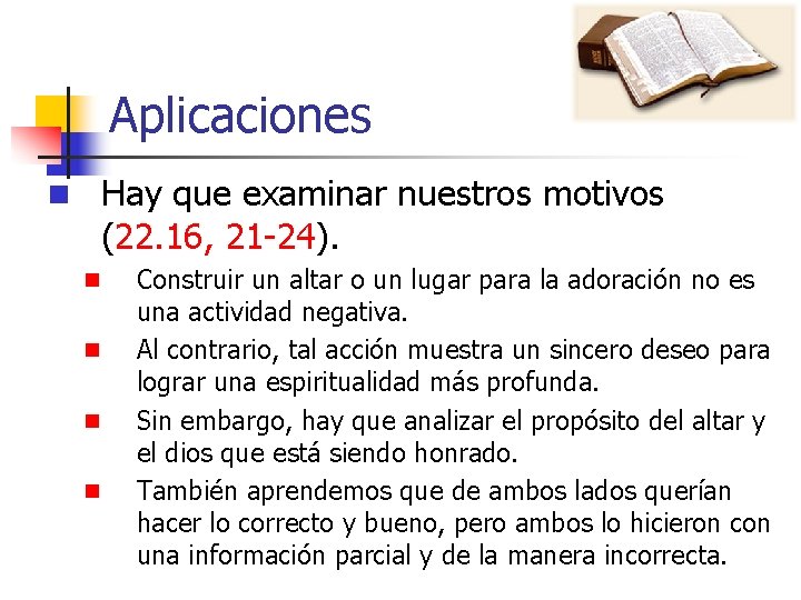 Aplicaciones n Hay que examinar nuestros motivos (22. 16, 21 -24). n n Construir