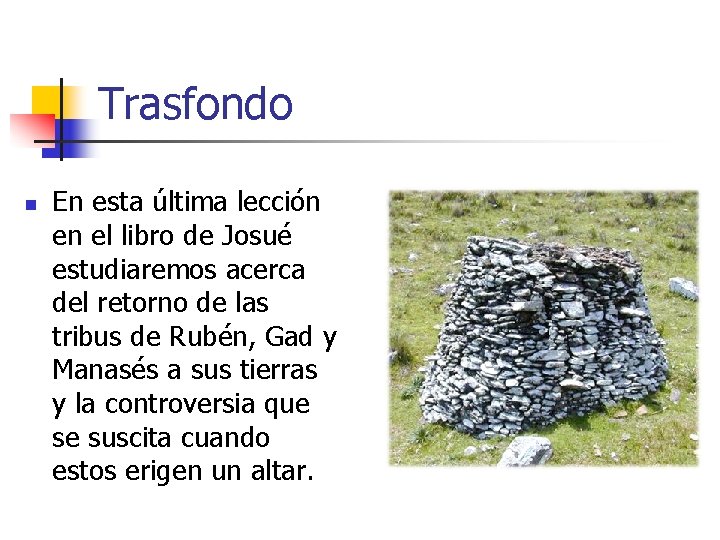 Trasfondo n En esta última lección en el libro de Josué estudiaremos acerca del