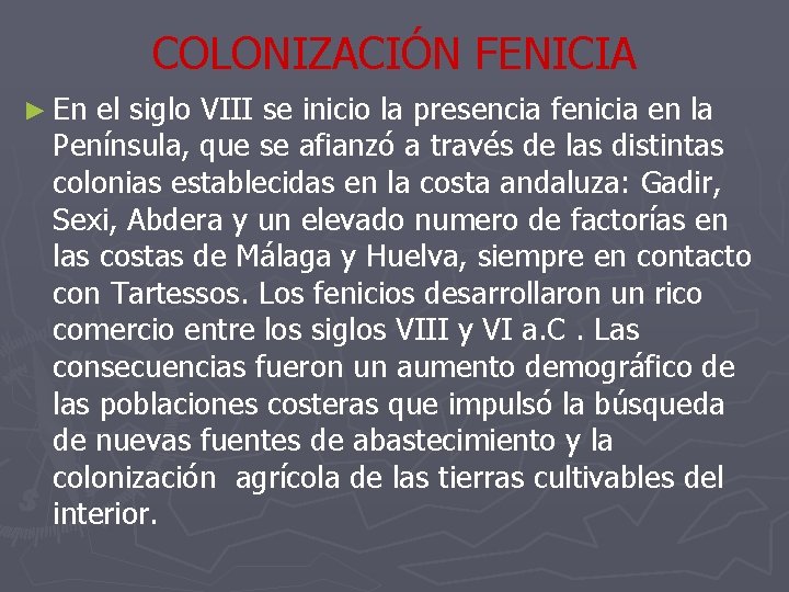 COLONIZACIÓN FENICIA ► En el siglo VIII se inicio la presencia fenicia en la