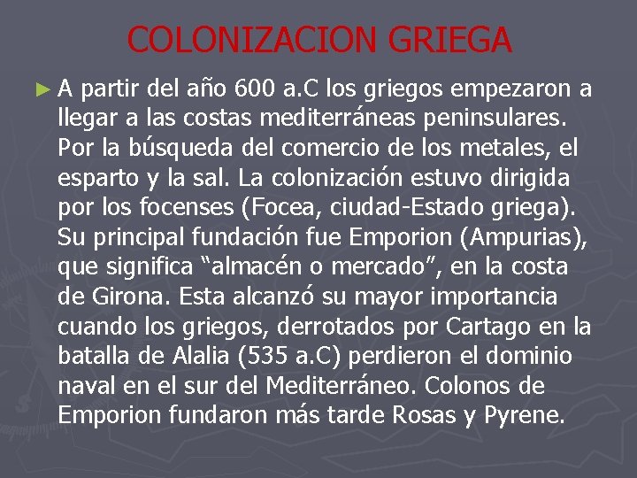 COLONIZACION GRIEGA ► A partir del año 600 a. C los griegos empezaron a