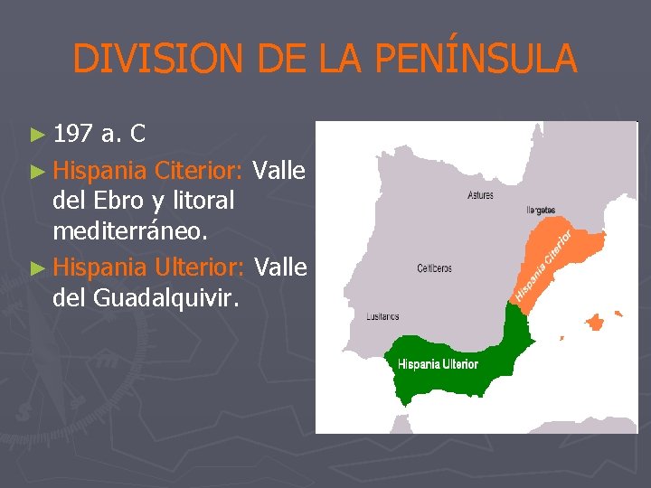 DIVISION DE LA PENÍNSULA ► 197 a. C ► Hispania Citerior: Valle del Ebro